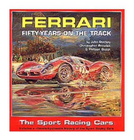 Ferrari Fifty Years on the Track - The Sport Racing Cars
